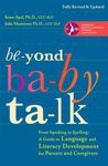 15. Beyond Baby Talk From Speaking To Spelling A Guide To Language And Literacy Development For Parents And Caregivers by Kenn Apel Ph.D. and Julie Masterson Ph.D.