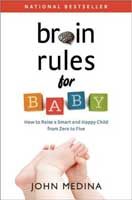 23. Brain Rules for Baby How to Raise a Smart and Happy Child from Zero to Five by Dr. John Medina