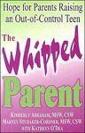 24. The Whipped Parent Hope for Parents Raising an Out of Control Teen by Kimberly Abraham Marney Studaker Cordner Katharine ODea