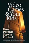 31. Video Games Your Kids How Parents Stay in Control by Hilarie Cash Kim Mcdaniel Ken Lucas