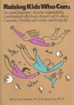 38. Raising Kids Who Can Use Good Judgment Assume Responsibility Communicate Effectively Respect Self Others Cooperate Develop Self Esteem Enjoy Life by Betty Lou Bettner and Amy Lew