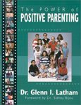 4. The Power of Positive Parenting by Dr. Glenn I. Latham