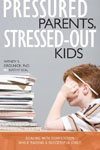 40. Pressured Parents Stressed Out Kids Dealing with Competition While Raising a Successful Child by Wendy S. Grolnick and Kathy Seal