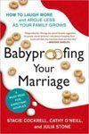 44. Babyproofing Your Marriage How to Laugh More and Argue Less As Your Family Grows by Stacie Cockrell Cathy ONeill and Julia Stone