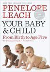 7. Your Baby and Child From Birth to Age Five by Penelope Leach