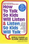 9. How to Talk So Kids Will Listen Listen So Kids Will Talk by Adele Faber and Elaine Mazlish